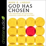 God has chosen. The Doctrine of Election Through Christian History cover image cdn