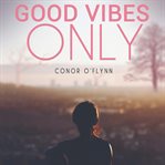 Good vibes only: why the good vibes are gone, and how to get them back cover image cdn