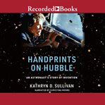 Handprints on hubble. An Astronaut's Story of Invention cover image cdn