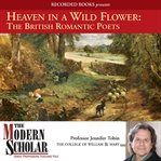 Heaven in a wild flower : the British romantic poets cover image cdn