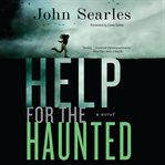 Help for the haunted : a novel cover image cdn
