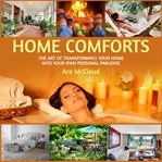 Home comforts: the art of transforming your home into your own personal paradise cover image cdn