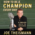 How to be a champion every day. 6 Timeless Keys to Success cover image cdn