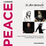 I choose peace : raw stories of real people finding contentment and happiness cover image cdn
