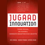 Jugaad innovation. Think Frugal, Be Flexible, Generate Breakthrough Growth cover image cdn