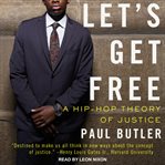 Let's get free : a hip-hop theory of justice cover image cdn