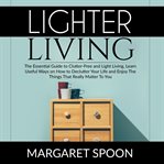 Lighter living: the essential guide to clutter-free and light living , learn useful ways on how to cover image cdn