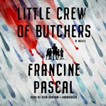 Little crew of butchers : a novel cover image cdn