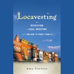 Locavesting : the revolution in local investing and how to profit from it cover image cdn