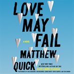 Love may fail : a novel cover image cdn