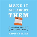 Make it all about them. Winning Sales Presentations cover image cdn