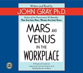 Mars and Venus in the workplace : [a practical guide for improving communication and getting results at work] cover image cdn