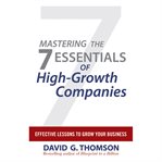 Mastering the 7 essentials of high-growth companies : effective lessons to grow your business cover image cdn