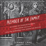 Member of the family : my story of Charles Manson, life inside his cult, and the darkness that ended the sixties cover image cdn