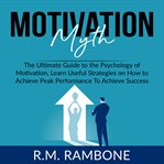 Motivation myth: the ultimate guide to the psychology of motivation, learn useful strategies on h cover image cdn