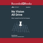 No vision all drive. Memoirs of an Entrepreneur cover image cdn