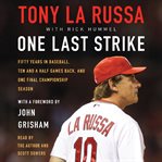 One last strike : [fifty years in baseball, ten and a half games back, and one final championship season] cover image cdn