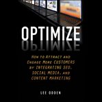 Optimize : how to attract and engage more customers by integrating seo, social media, and content marketing cover image cdn