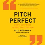 Pitch perfect : how to say it right the first time, every time cover image cdn