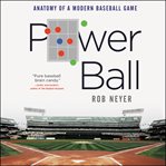 Power ball : anatomy of a modern baseball game cover image cdn