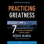 Practicing greatness : 7 disciplines of extraordinary spiritual leaders cover image cdn