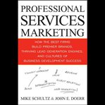 Professional services marketing. How the Best Firms Build Premier Brands, Thriving Lead Generation Engines, and Cultures of Business cover image cdn