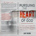 Pursuing the heart of god. An honest look at the gospel, discipleship, and the Church in America cover image cdn