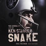 Snake : the legendary life of Ken Stabler cover image cdn