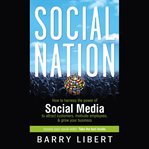 Social nation : how to harness the power of social media to attract customers, motivate employees, and grow your business cover image cdn