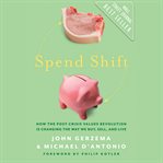Spend shift : how the post-crisis values revolution is changing the way we buy, sell, and live cover image cdn