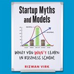 Startup myths and models. What You Won't Learn in Business School cover image cdn