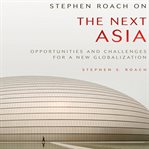 Stephen roach on the next asia. Opportunities and Challenges for a New Globalization cover image cdn