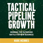 Tactical pipeline growth - winning the outbound battle for new business cover image cdn
