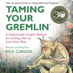 Taming your gremlin : a surprisingly simple method for getting out of your own way cover image cdn