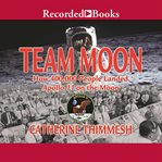 Team moon : how 400,000 people landed Apollo 11 on the moon cover image cdn