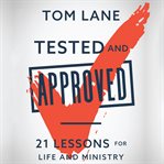 Tested and approved. 21 Lessons for Life and Ministry cover image cdn