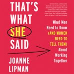 That's what she said : what men need to know (and women need to tell them) about working together cover image cdn