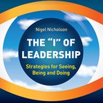The "i" of leadership : strategies for seeing, being and doing cover image cdn