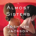 The almost sisters : a novel cover image cdn