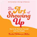 The art of showing up : how to be there for yourself and your people cover image cdn