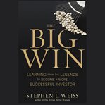 The big win. Learning from the Legends to Become a More Successful Investor cover image cdn