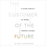 The customer of the future : 10 guiding principles for winning tomorrow's business cover image cdn