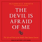 The devil is afraid of me. The Life and Work of the World's Most Famous Exorcist cover image cdn