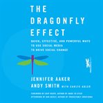 The dragonfly effect : quick, effective, and powerful ways to use social media to drive social change cover image cdn