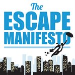 The escape manifesto : quit your corporate job. do something different! cover image cdn