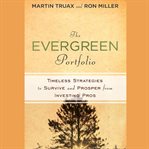 The evergreen portfolio. Timeless Strategies to Survive and Prosper from Investing Pros cover image cdn