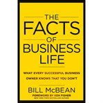 The facts of business life : what every successful business owner knows that you don?t cover image cdn