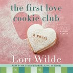 The First Love Cookie Club : a novel cover image cdn