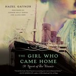 The girl who came home : a novel of the Titanic cover image cdn