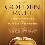 The golden rule : safe strategies of sage investors cover image cdn